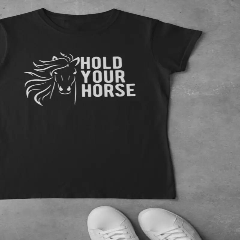 Hold your horse, tricou cu mesajv