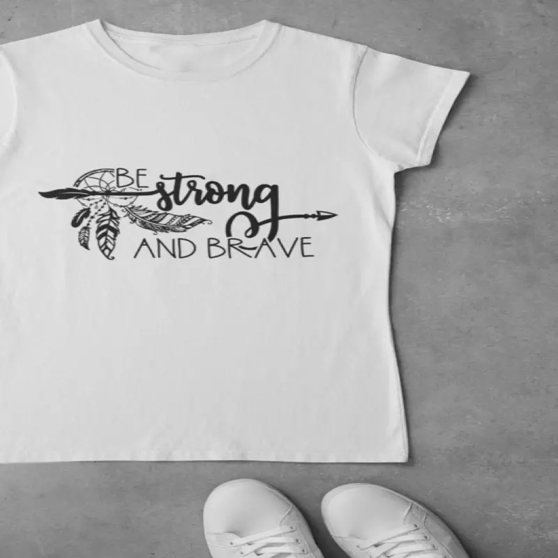 Be strong and brave, tricou cu mesaj