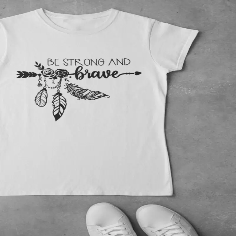 Be strong and brave , tricou cu mesajv