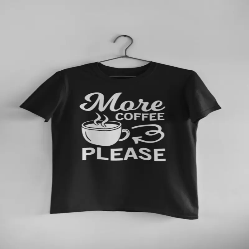 More coffee please, tricou cu mesajv
