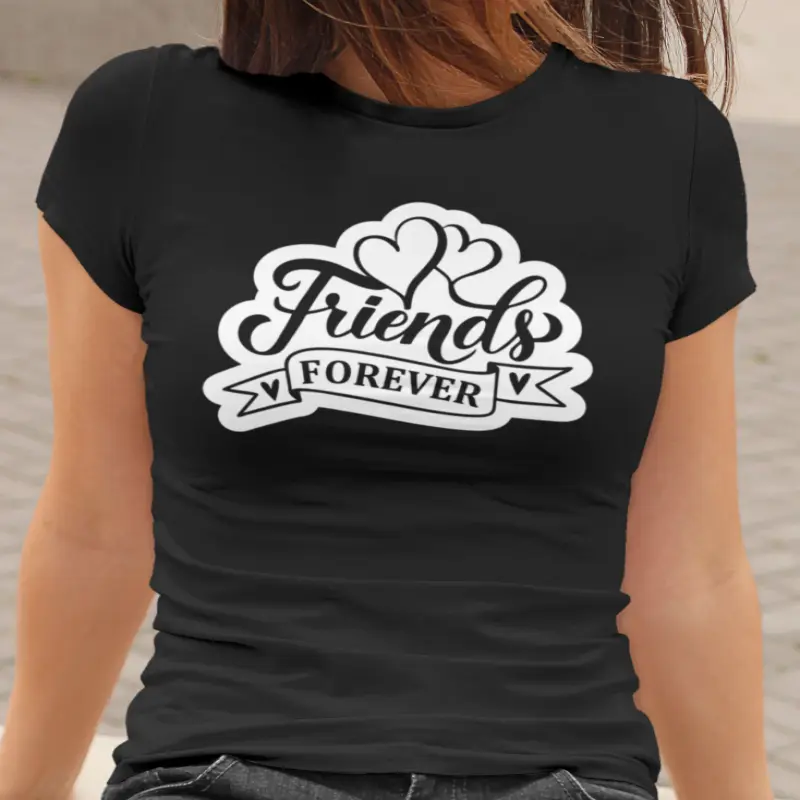 Friends forever , tricou cu mesaj.v