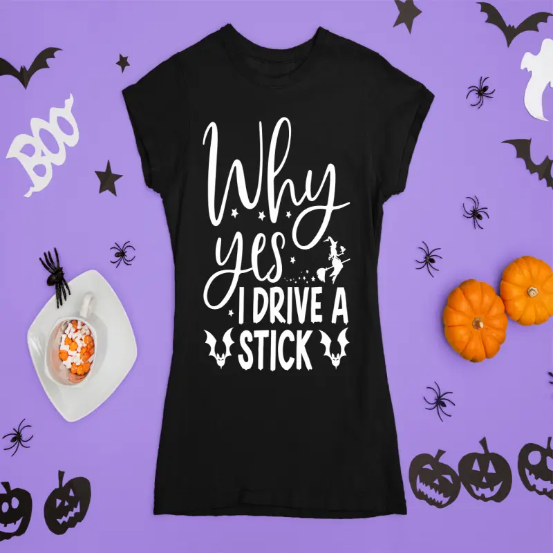 Why yes i drive a stick , tricou cu mesajv
