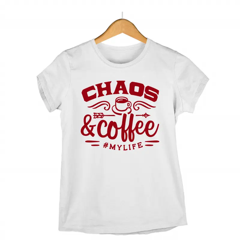 Chaos and coffee #mylife, tricou cu mesajv