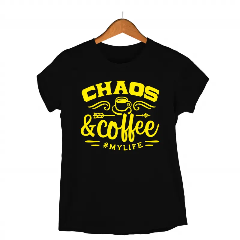 Chaos and coffee #mylife, tricou cu mesajv