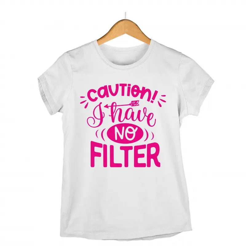 Caution i have no filter, tricou cu mesaj