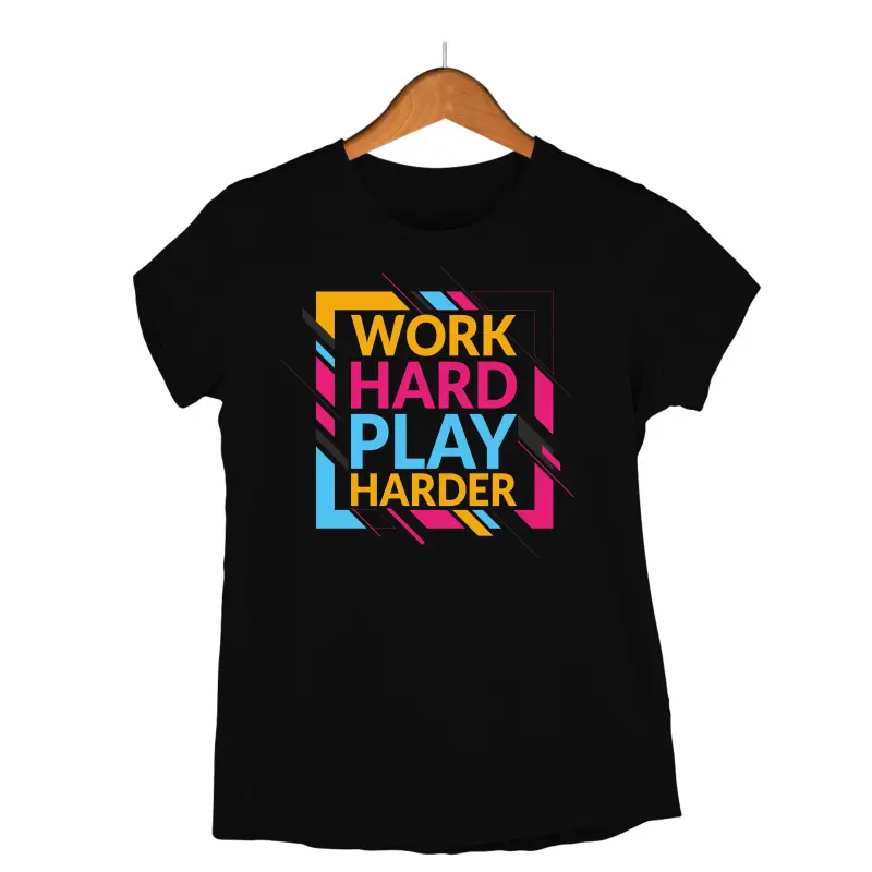 Work hard play harder, tricou cu mesajv