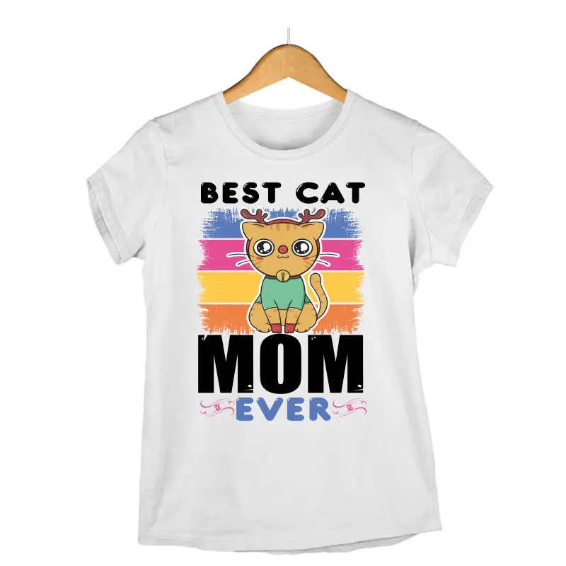 Best cat mom ever -   , tricou cu mesajv