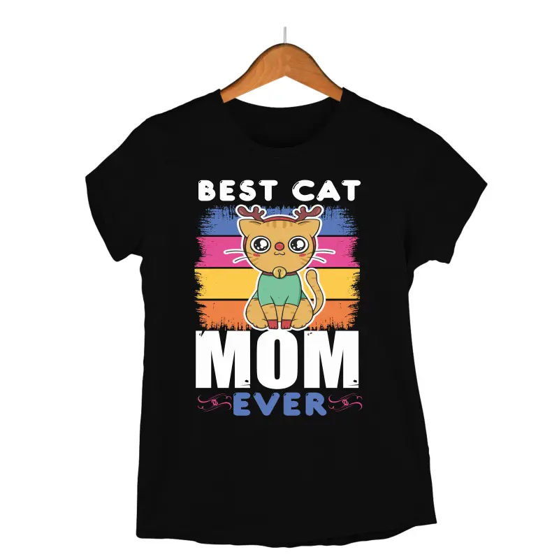 Best cat mom ever -   , tricou cu mesajv