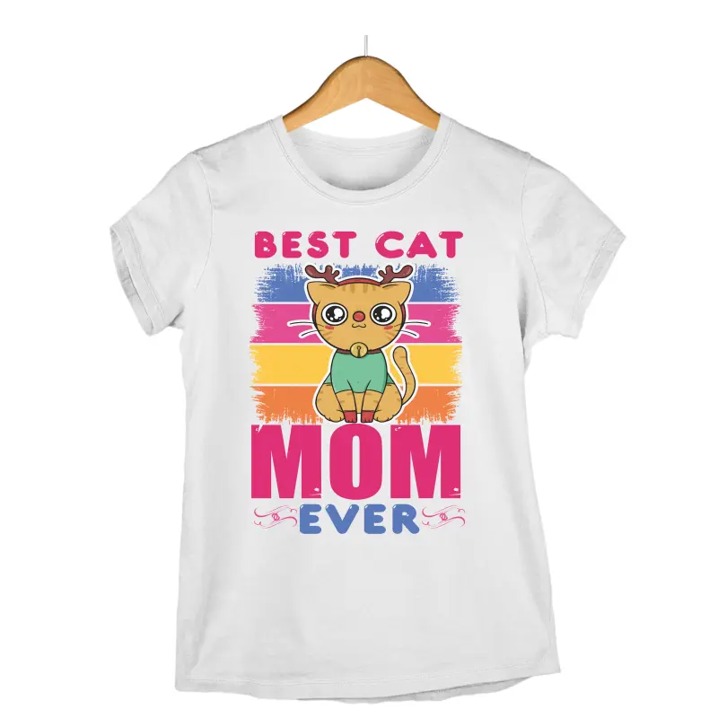Best cat mom ever -   , tricou cu mesajv