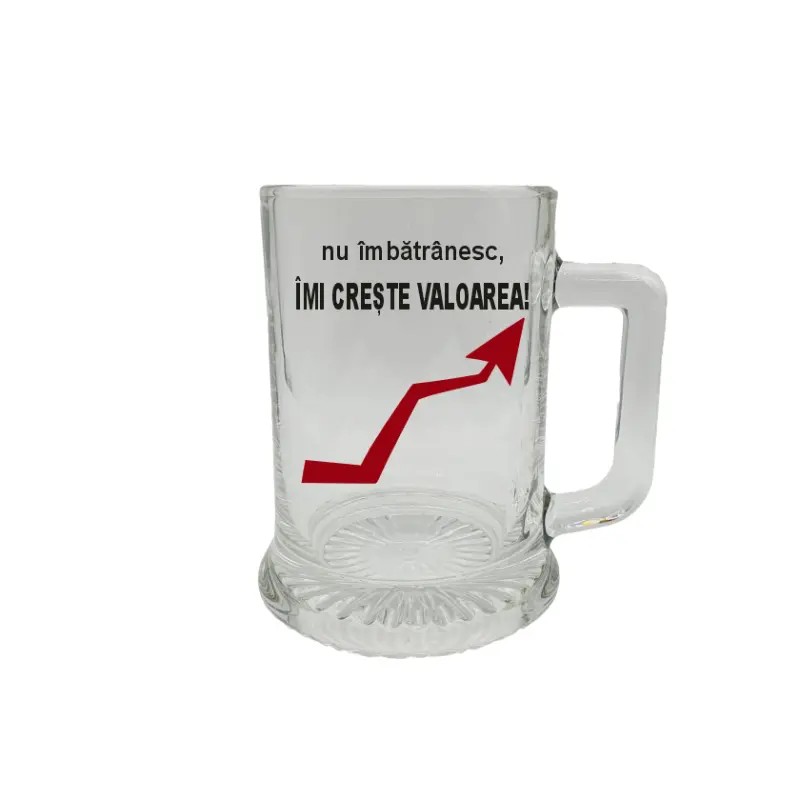 Nu imbatranesc imi creste valoarea, halba cu mesajv