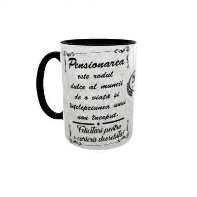 Pensionarea este rodul muncii ( anul curent ), cana ceramica, 330ml, cgs1210a