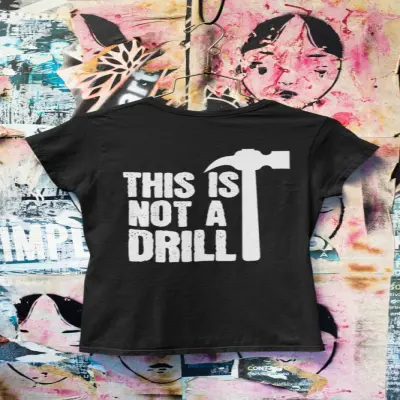 This is not a drill, tricou cu mesaj