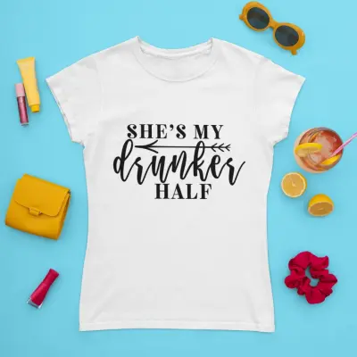She`s my drunker half, tricou cu mesaj