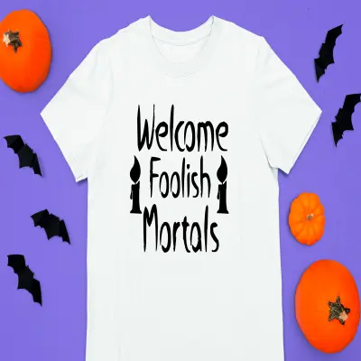 Welcome foolish mortals, tricou cu mesaj