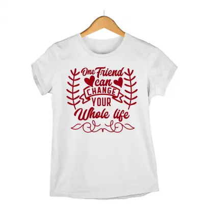 One friend can change your whole life, tricou cu mesaj