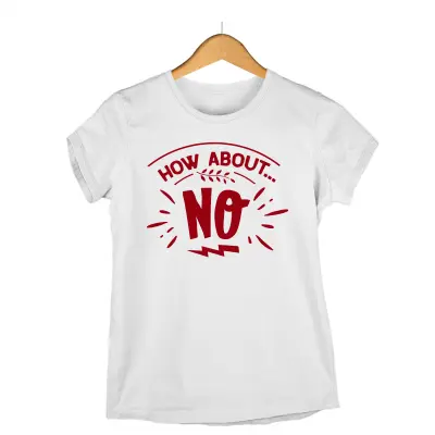 How about no, tricou cu mesaj
