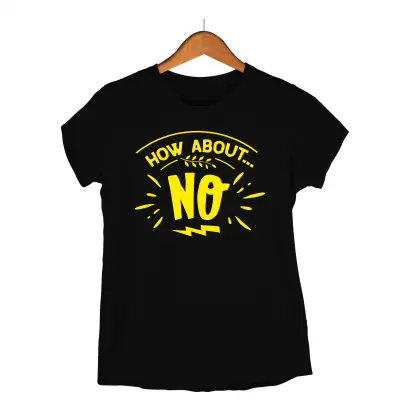 How about no, tricou cu mesaj