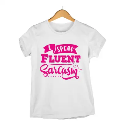 I speak fluent sarcasm, tricou cu mesaj