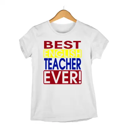 Best english techer ever , tricou cu mesaj