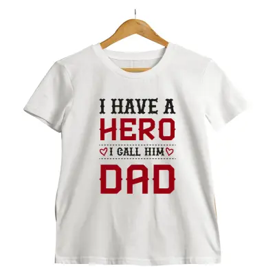 I have a hero i call him dad, tricou cu mesaj