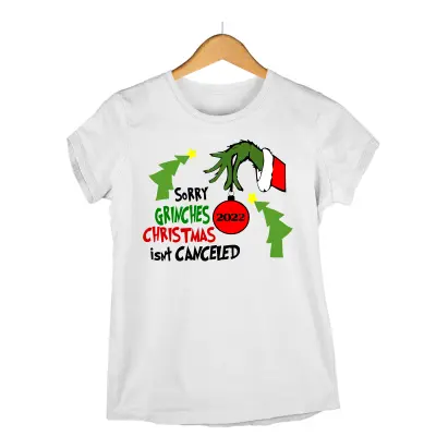 Sorry grinches christmas isnt canceled -   , tricou cu mesaj
