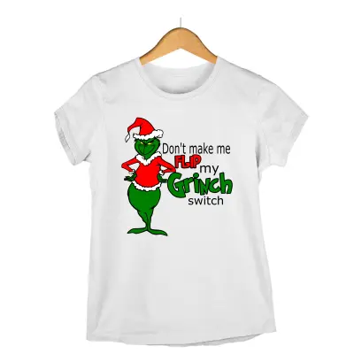 Don`t make me flip my grinch switch  -   , tricou cu mesaj