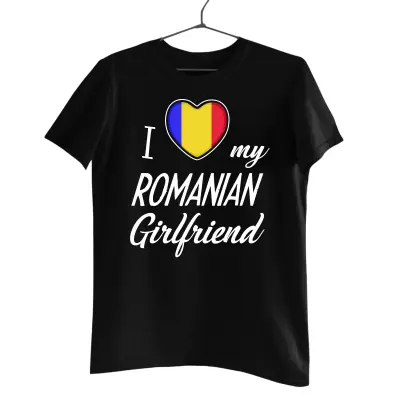I love my romanian girlfriend , tricou cu mesaj 2